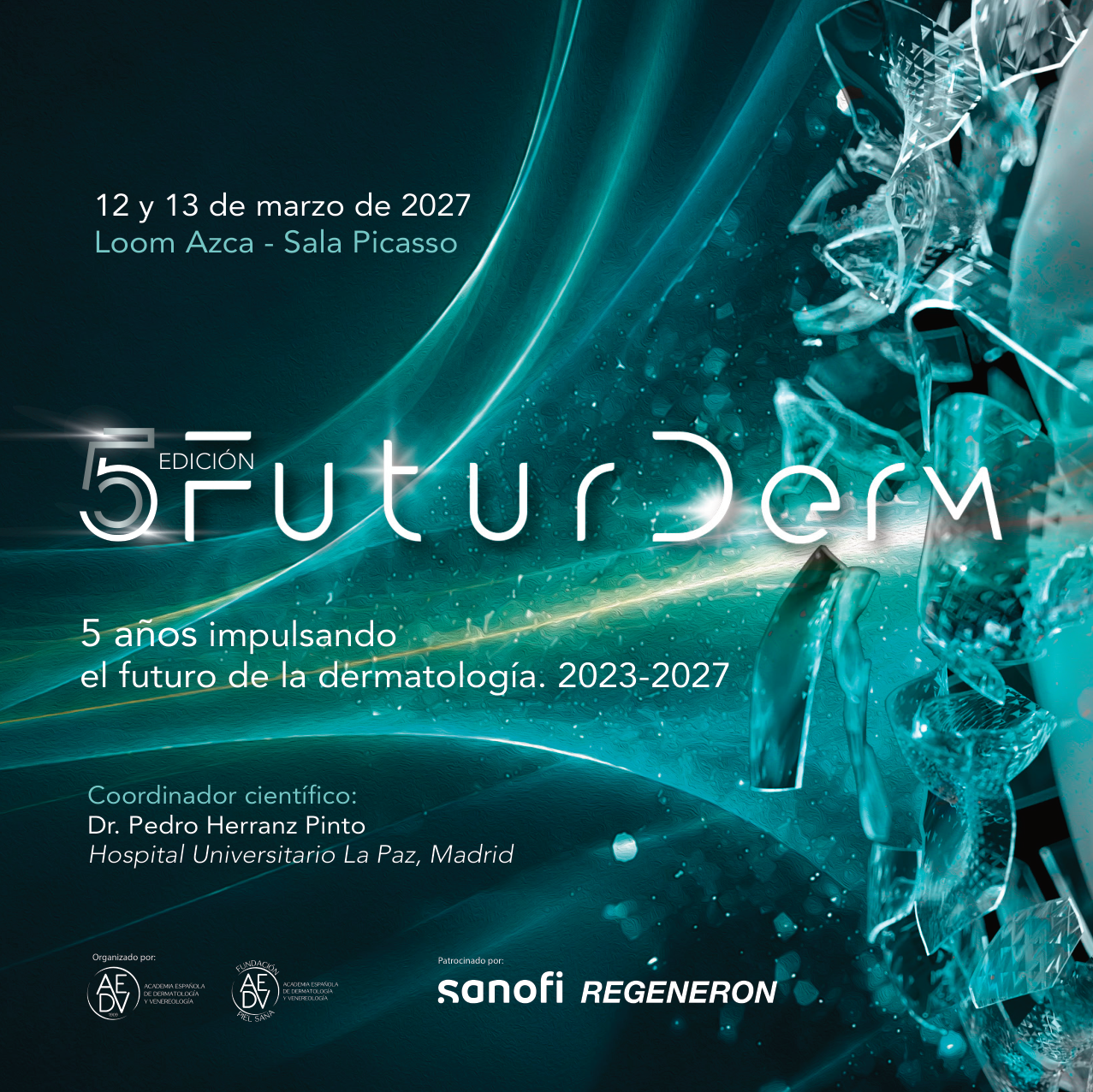 5.ª edición FuturDerm. 12 y 13 de marzo de 2027. Loom Azca - Sala Picasso. 5 años impulsando el futuro de la dermatología. 2023-2027. Coordinador científico: Dr. Pedro Herranz Pinto, Hospital Universitario La Paz, Madrid. Organizado por AEDV y Fundación Piel Sana. Patrocinado por Sanofi y Regeneron.